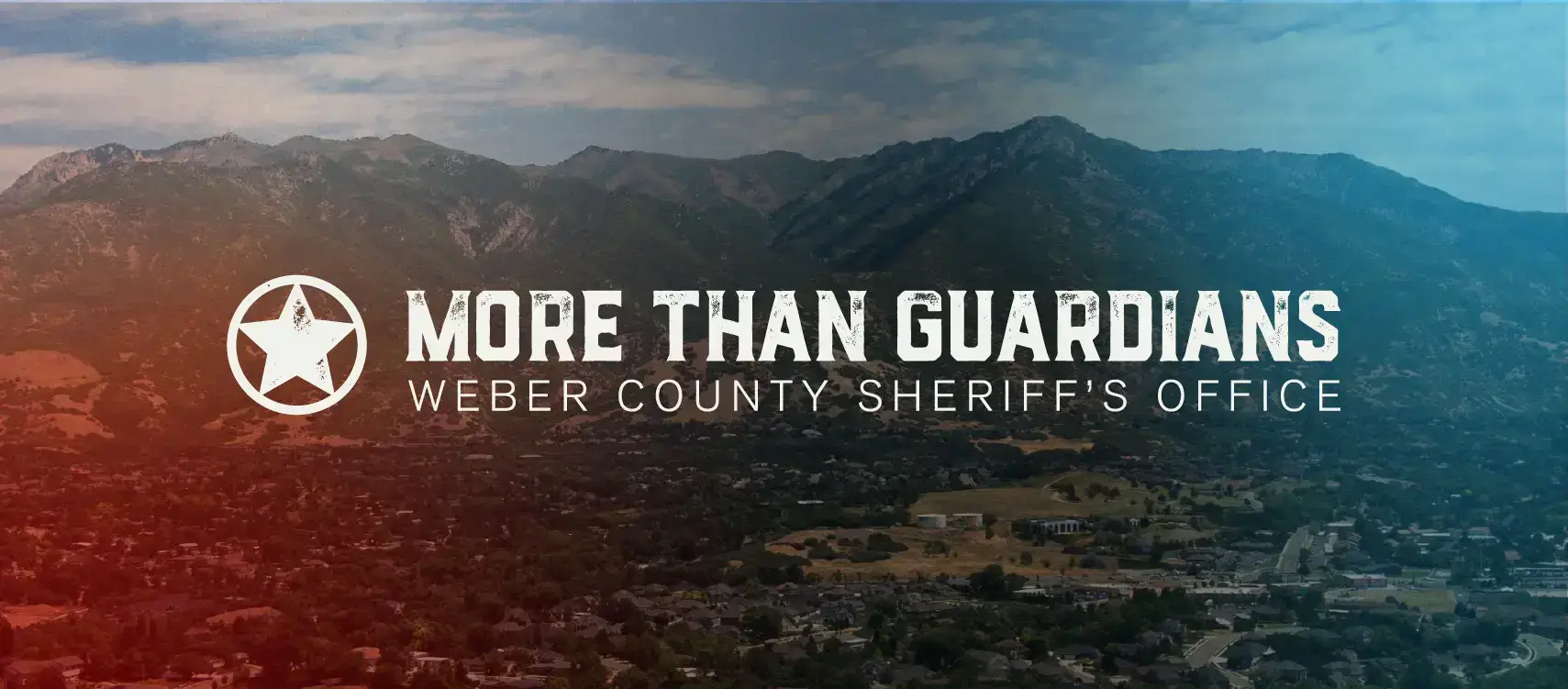 More than guardians. Weber County Sheriff's Office